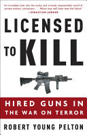 Licensed to Kill:  Hired Guns in the War on Terror